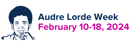 Drawing of Audre Lorde with left hand resting on her chin. Text on the right of the image is "Audre Lorde Week February 10-18, 2024)